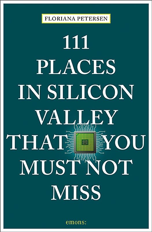 111 Places in Silicon Valley That You Must Not Miss