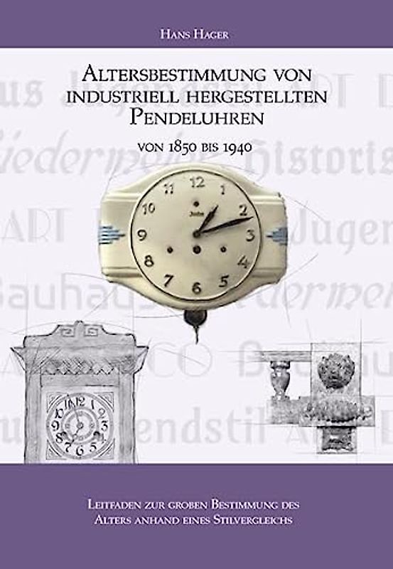Altersbestimmung von industriell hergestellten Pendeluhren von 1850 bis 1940