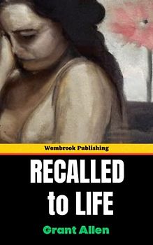 Recalled to Life: Overcoming Trauma and Rediscovering the Past - A Tale of Hope (Annotated)