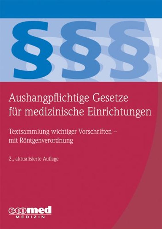 Aushangpflichtige Gesetze für medizinische Einrichtungen. Textsammlung wichtiger Vorschriften
