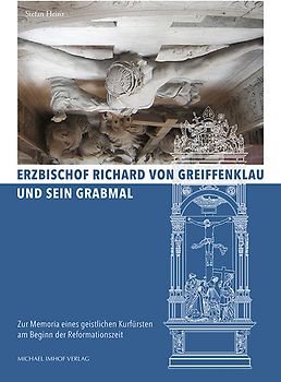 Erzbischof Richard von Greiffenklau und sein Grabmal
