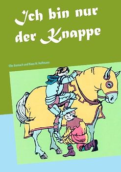 Ich bin nur der Knappe
