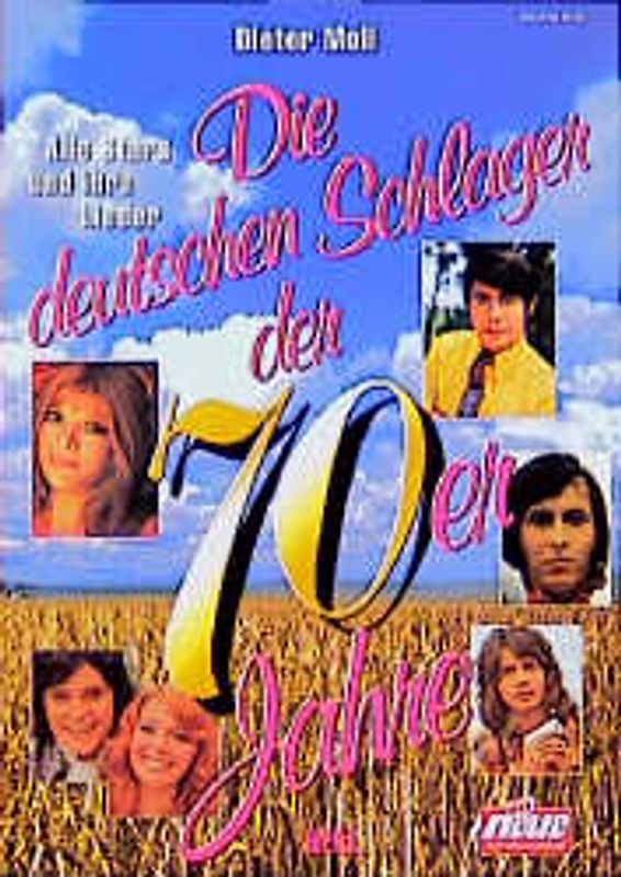 Die deutschen Schlager der 70er Jahre. Alle Stars und ihre Lieder