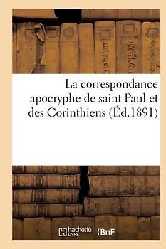 La Correspondance Apocryphe de Saint Paul Et Des Corinthiens