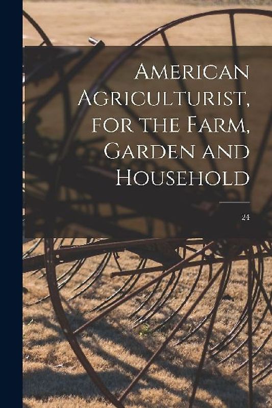 American Agriculturist, for the Farm, Garden and Household; 24