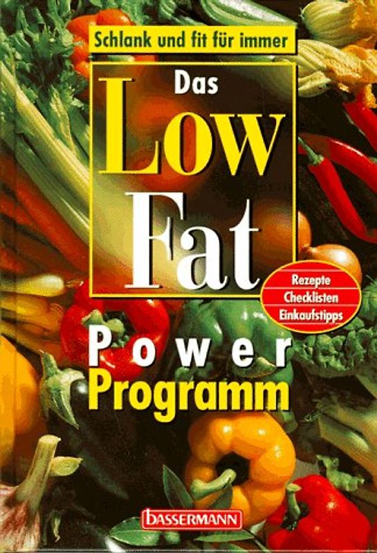Das Low-Fat-Powerprogramm. Rezepte, Checklisten, Einkaufstipps