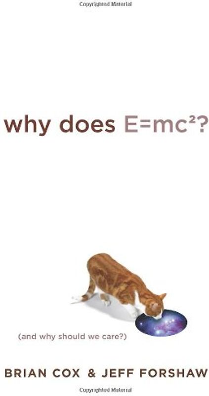 Why Does E=MC2?: And Why Should We Care?