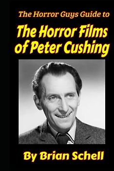 The Horror Guys Guide To The Horror Films of Peter Cushing