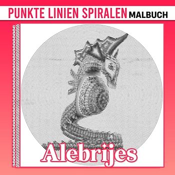 Alebrijes Punkte Linien Spiralen Malbuch: 30 Malvorlagen von Volkskunstskulpturen von fantastischen Kreaturen zum Färben und Entspannen | Geschenke ... um entspannt und kreativ zu werden