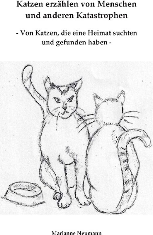 Katzen erzählen von Menschen und anderen Katastrophen