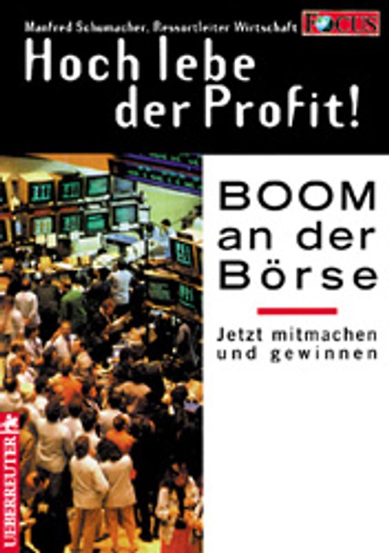Hoch lebe der Profit!. Der Börsen-Boom beginnt - jetzt mitmachen und gewinnen