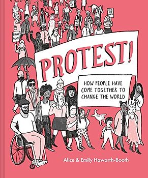 Protest!: How people have come together to change the world