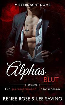 Alphas Blut: Ein paranormaler Liebesroman (Mitternacht Doms, Band 1)
