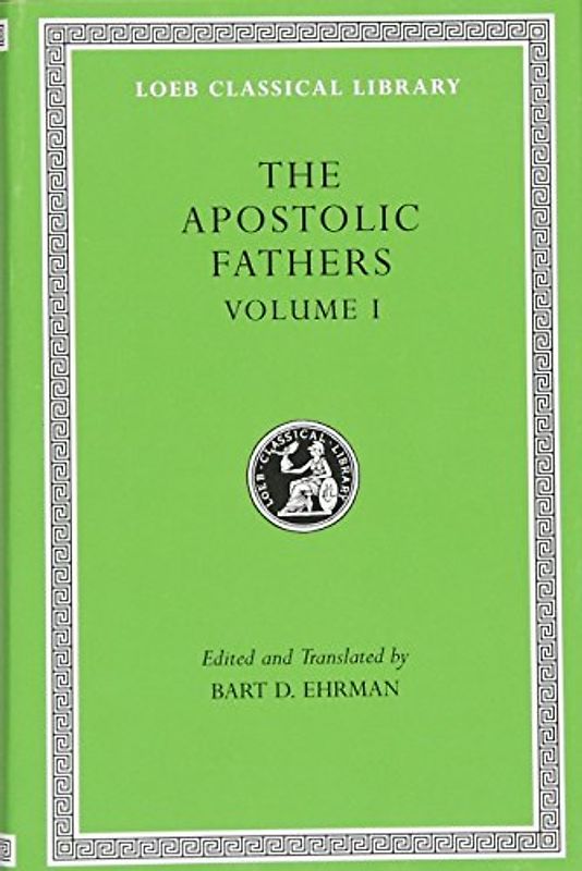 The Apostolic Fathers (Loeb Classical Library, Band 25)