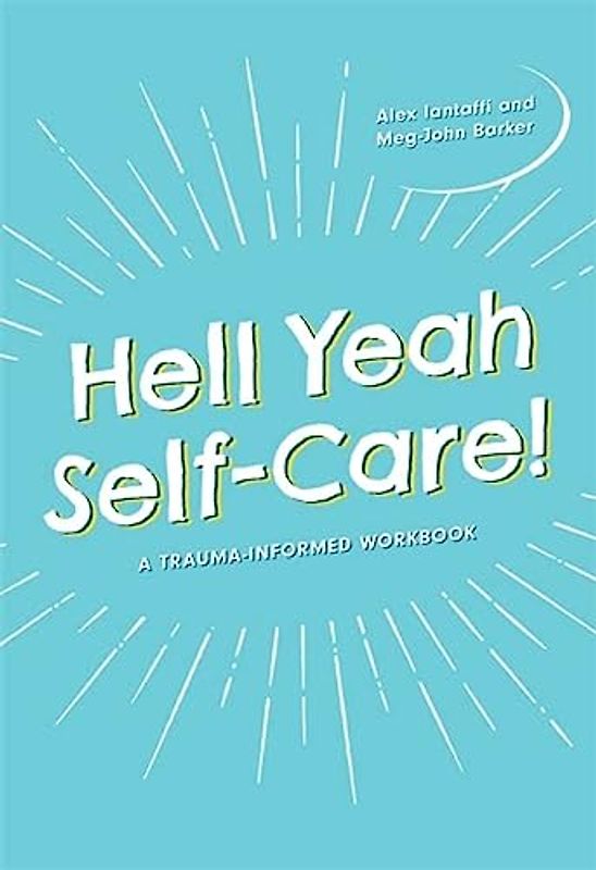 Hell Yeah Self-Care!: A Trauma-Informed Workbook