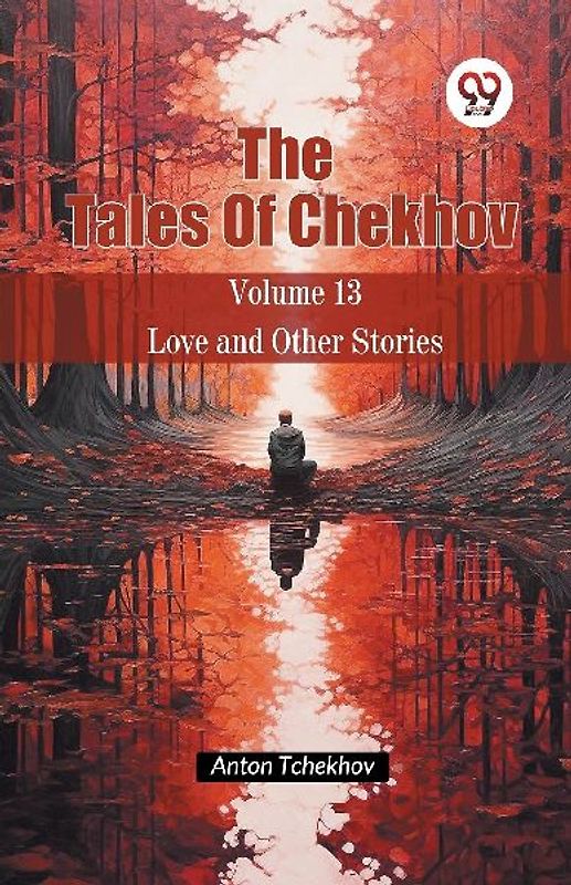 The Tales Of Chekhov Volume 13 Love and Other Stories