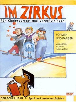 Im Zirkus. Für Kindergarten- und Vorschulkinder. Farben und Formen: vergleichen, zuordnen, malen, zählen