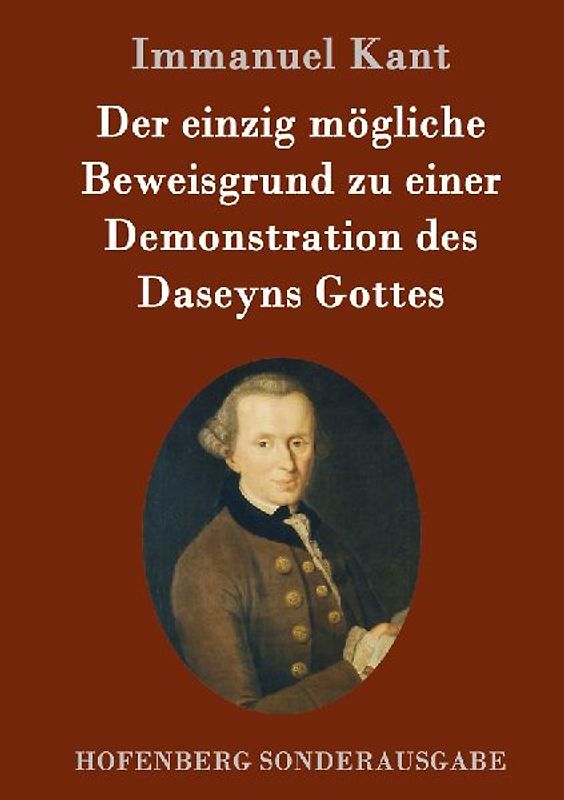 Der einzig mögliche Beweisgrund zu einer Demonstration des Daseyns Gottes