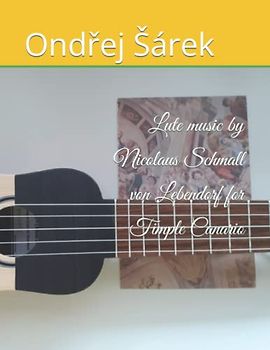 Lute music by Nicolaus Schmall von Lebendorf for Timple Canario