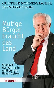 Mutige Bürger braucht das Land. Chancen der Politik in unübersichtlichen Zeiten