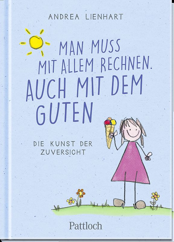 Man muss mit allem rechnen. Auch mit dem Guten.