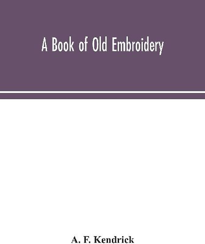 A Book Of Old Embroidery