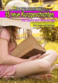 Kurzgeschichten für Kinder / 35 neue Kurzgeschichten für Kinder &amp; Erwachsene - mit Online-Zugang zu Hörbuch und Liedern