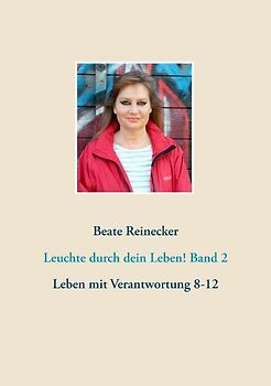 Leuchte durch dein Leben! Band 2