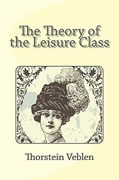 The Theory of the Leisure Class