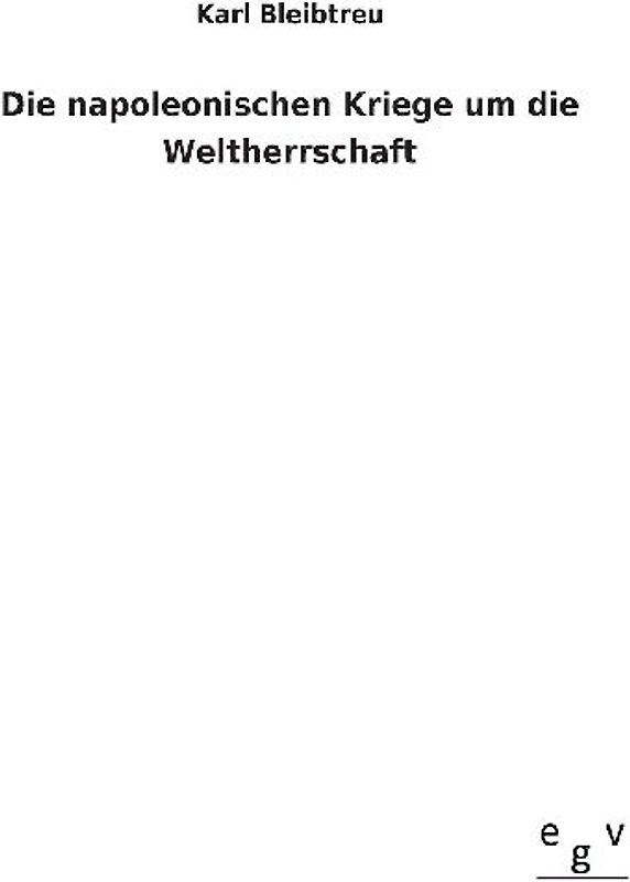 Die napoleonischen Kriege um die Weltherrschaft