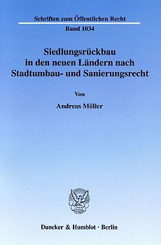 Siedlungsrückbau in den neuen Ländern nach Stadtumbau- und Sanierungsrecht.
