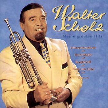 Walter Scholz - Meine Grössten Hits