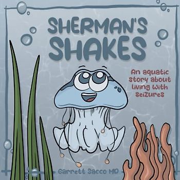 Sherman’s Shakes: An Aquatic Story About Living With Seizures