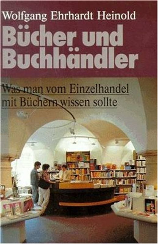 Bücher und Buchhändler. Was man vom Einzelhandel mit Büchern wissen sollte