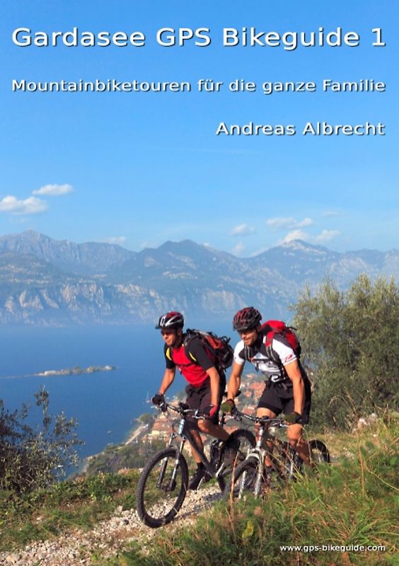 Gardasee GPS Bikeguide 1. Mountainbiketouren für die ganze Familie - GPS-Daten zum Downloaden