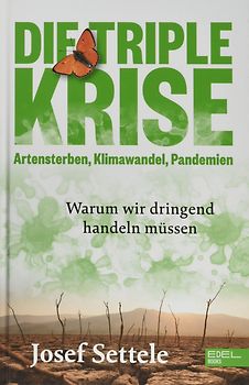 Die Triple-Krise: Artensterben, Klimawandel, Pandemien