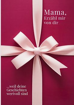 Mama, erzähl mir von dir / Das Mama Geschenk Buch