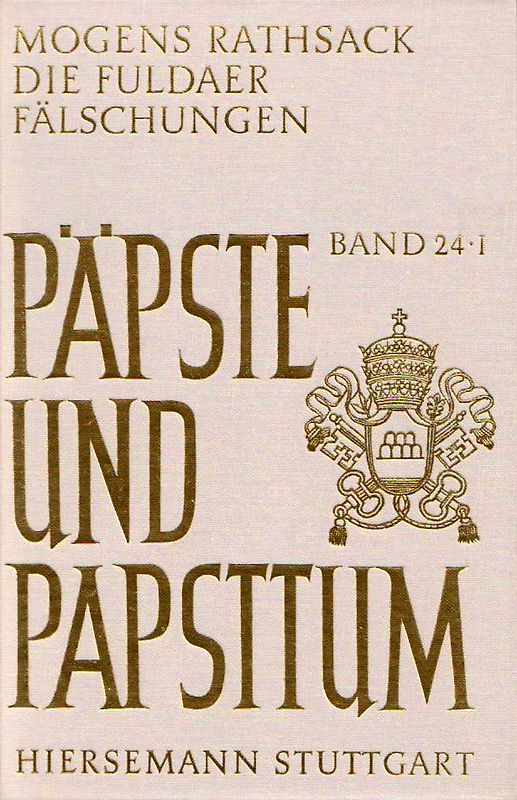 Die Fuldaer Fälschungen. Eine rechtshistorische Analyse der päpstlichen Privilegien des Klosters Fulda von 751 bis ca. 1158