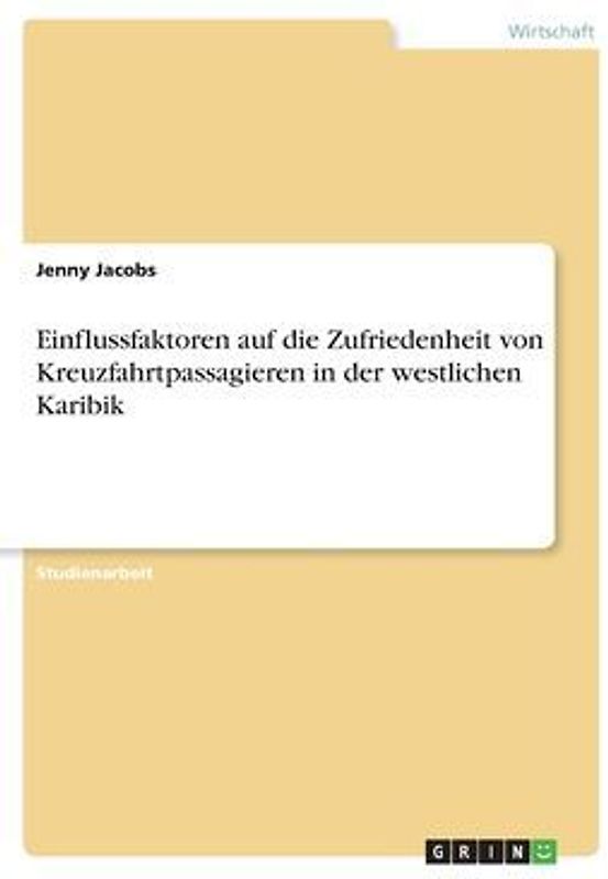 Einflussfaktoren auf die Zufriedenheit von Kreuzfahrtpassagieren in der westlichen Karibik