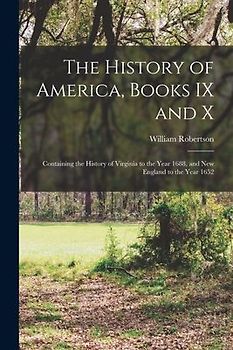 The History of America, Books IX and X [microform]: Containing the History of Virginia to the Year 1688, and New England to the Year 1652