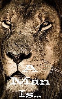 A Man Is...