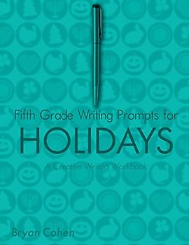 Fifth Grade Writing Prompts for Holidays: A Creative Writing Workbook