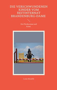 Die verschwundenen Kinder vom Reitinternat Brandenburg-Dame