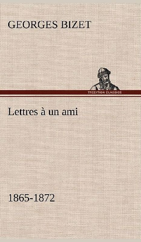 Lettres à un ami, 1865-1872