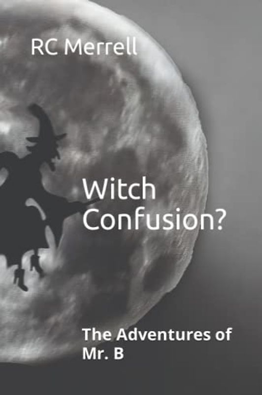 Witch Confusion?: The Adventures of Mr. B