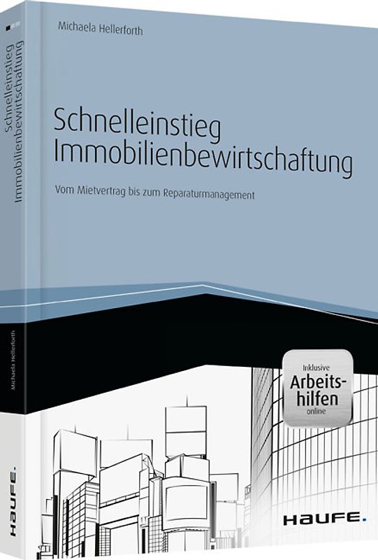Schnelleinstieg Immobilienbewirtschaftung- inkl. Arbeitshilfen online. Vom Mietvertrag bis zum Reparaturmanagement