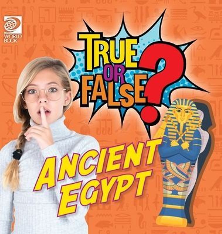 True or False? Ancient Egypt
