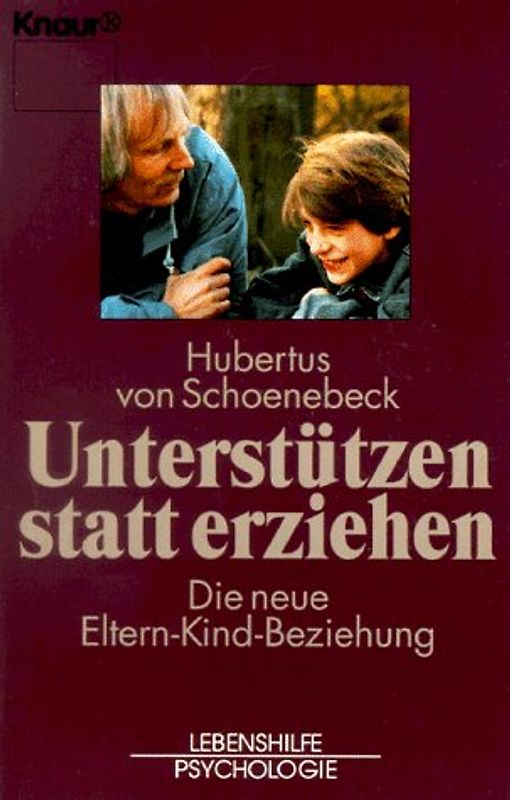 Unterstützen statt erziehen. Die neue Eltern-Kind-Beziehung