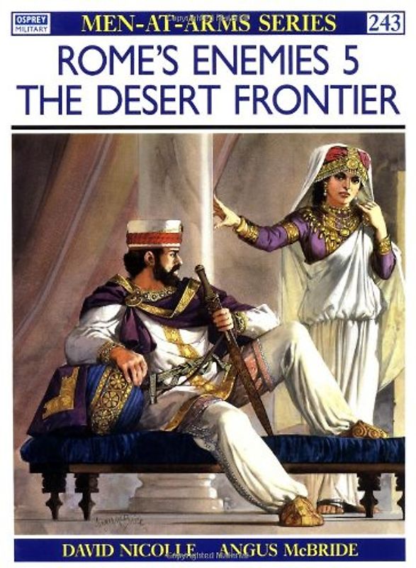 Rome's Enemies (5): The Desert Frontier: 005 (Men-at-Arms) - David Nicolle