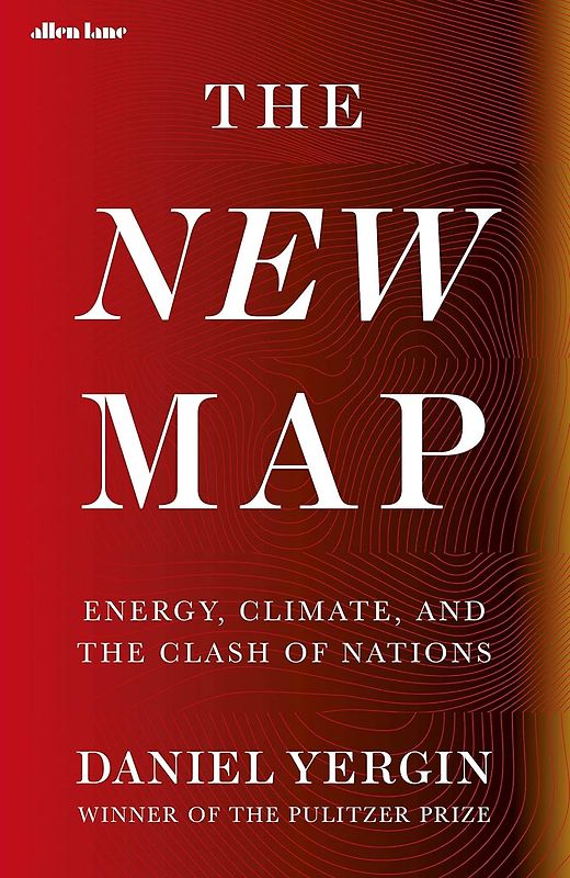 The New Map - Energy, Climate, and the Clash of Nations